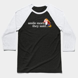 Smile more grumpy dwarf Baseball T-Shirt